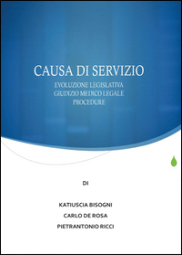 Causa di servizio. Novità legislative, giudizio medico legale e procedure