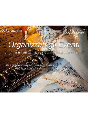 Organizzati gli Eventi - ATTO 1 - LA TUA CONOSCENZA