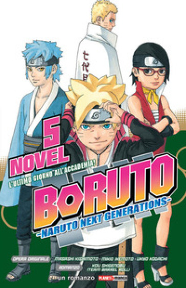 L'ultimo giorno all'Accademia! Boruto. Naruto next generations. Vol. 5