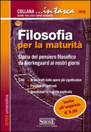 Filosofia Per La Maturità. Storia Del Pensiero Filosofico Da Kierkegaard Ai Nostri Giorni