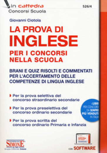 La prova di inglese per i concorsi nella scuola. Brani e quiz&nbsp;risolti e commentati per l'accertamento delle competenze di lingua inglese. Con software di simulazione