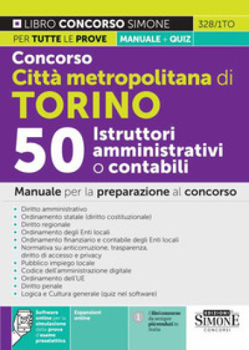 Concorso Città Metropolitana Di Torino 50 Istruttori Amministrativi O Contabili. Manuale Per La Preparazione Al Concorso. Con Software Di Simulazione