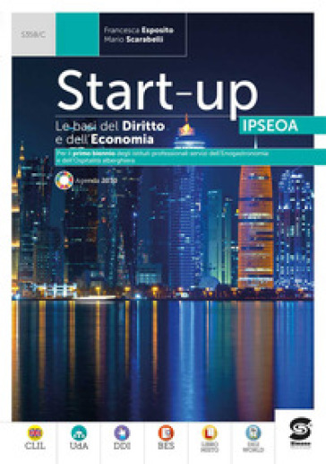 Start up IPSEOA. Le basi del diritto e dell'economia per il settore alberghiero e ristorativo. Con La legislazione i settore, Codice del Turismo. Per le Scuole superiori. Con e-book. Con espansione online