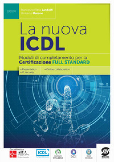 La nuova ICDL certificazione full standard. Per le Scuole superiori. Con e-book. Con espansione online