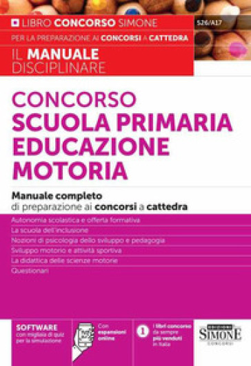 Concorso Scuola Primaria Educazione Motoria. Manuale Completo Di Preparazione Ai Concorsi A Cattedra. Con Espansione Online