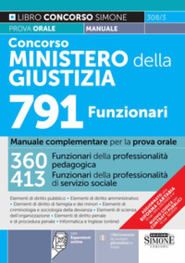 Concorso Ministero Della Giustizia 791 Funzionari 413 Funzionari Della Professionalità Di Servizio Sociale – 360 Funzionario Della Professionalità Pedagogica - Manuale Complementare Per La Prova Orale