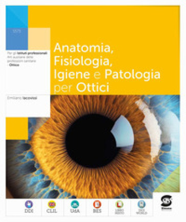 Anatomia fisiologia patologia nel settore ottico. Per le Scuole superiori. Con e-book. Con espansione online