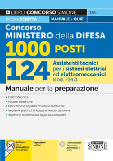 Concorso Ministero della Difesa 1000 posti. 124 assistenti tecnici per i sistemi elettrici ed elettromeccanici (cod. FT 47). Manuale per la preparazione. Con espazioni online. Con software di simulazione