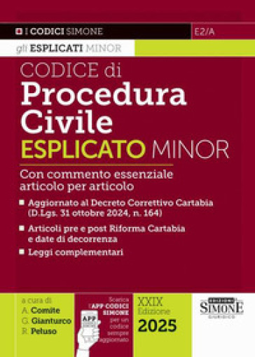 Codice di procedura civile esplicato. Ediz. minor. Con commento essenziale articolo per articolo. Aggiornato al Decreto Correttivo Cartabia (D.Lgs. 31 ottobre 2024, n. 164). Articoli pre e post Riforma Cartabia e date di decorrenza. Leggi complementari. Con app CodiciSimone