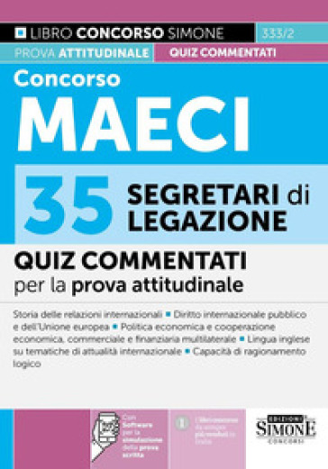 Concorso MAECI 35 Segretari di Legazione - Quiz commentati. Con software per la simulazione della prova scritta
