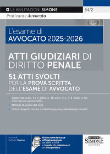 L'esame di avvocato 2025-2026. Atti giudiziari di diritto penale. 51 atti svolti per la prova scritta dell'esame di avvocato. Con tutte le tracce ufficiali assegnate dal 1989 al 2024 e la guida alla redazione di un atto giuridico