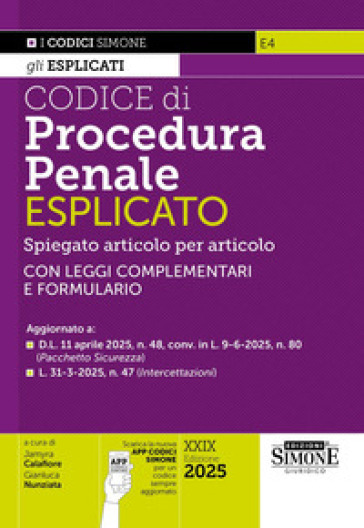 Codice di procedura penale esplicato. Spiegato articolo per articolo. Con leggi complementari e formulario. Aggiornato: D.L. 11-4-2025, n. 48, conv. in L. 9-6-2025, n. 80 (Pacchetto Sicurezza), L. 6-6-2025, n. 82 (Reati contro gli animali), L. 31-3-2025, n. 47 (Intercettazioni). Con App Codici Simone per un codice sempre aggiornato