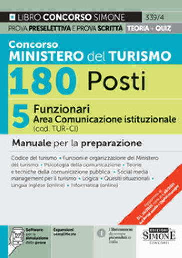 Concorso Ministero del Turismo 180 posti. 5 funzionari area comunicazione istituzionale (cod. TUR-CI). Manuale per la preparazione. Con espansioni semplificate. Con software per la simulazione delle prove