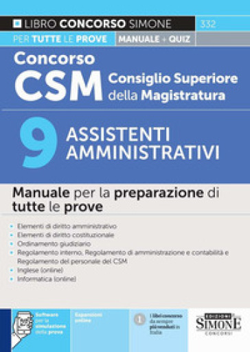 Concorso CSM Consiglio Superiore della Magistratura. 9 assistenti amministrativi. Manuale per la preparazione di tutte le prove. Con espansioni online. Con software per la simulazione della prova