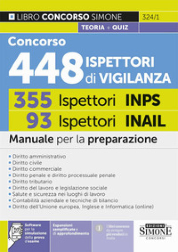 Concorso 448 Ispettori di Vigilanza (355 Ispettori INPS e 93 Ispettori INAIL). Manuale per la preparazione. Con espansioni semplificate e di approfondimento. Con software per la simulazione della prova d'esame