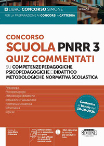 Concorso Scuola PNRR3. Quiz commentati su competenze pedagogiche e didattico metodologiche, normativa scolastica. Con Con quiz ufficiali dei precedenti concorsi scuola. Con Software online per la simulazione della prova