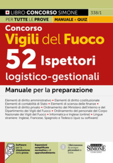 Concorso Vigili del Fuoco. 52 ispettori logistico-gestionali. Manuale per la preparazione. Con espansioni semplificate, normative e di approfondimento. Con software per la simulazione della prova