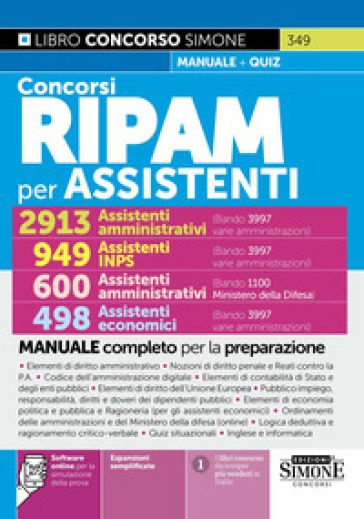 Concorsi RIPAM per assistenti, 2913 assistenti amministrativi (3997 varie amministrazioni), 949 assistenti amministrativi INPS, 600 assistenti amministrativi (1100 Ministero della Difesa), 498 assistenti economici. Manuale completo per la preparazione. Con espansioni semplificate. Con software online per la simulazione della prova