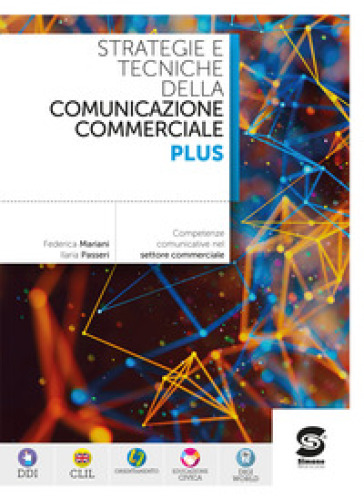 Strategie e tecniche della comunicazione commerciale Plus. Competenze comunicative per il settore commerciale. Per le Scuole superiori. Con e-book. Con espansione online