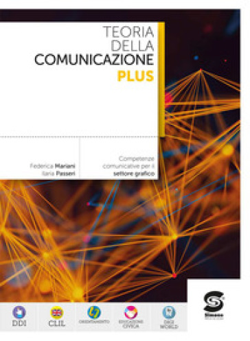 Teoria della comunicazione plus. Competenze comunicative per il settore grafico. Per le Scuole superiori. Con e-book. Con espansione online