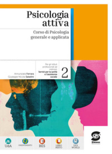 Psicologia attiva. Corso di Psicologia generale e applicata. Per le Scuole superiori. Con e-book. Con espansione online. Vol. 2