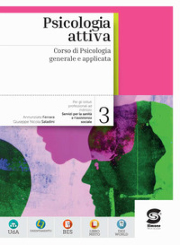 Psicologia attiva. Corso di Psicologia generale e applicata. Per le Scuole superiorI. Con e-book. Con espansione online. Vol. 3