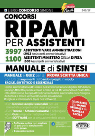Concorsi RIPAM per assistenti 3997 assistenti varie amministrazioni (2913 Assistenti amministrativi). 1100 assistenti Ministero della Difesa (600 assistenti amministrativi). Manuale di sintesi. Con espansioni online. Con software online con migliaia di quiz per la simulazione della prova