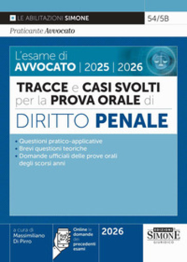 Le esame di avvocato 2025-2026. Tracce e casi svolti per la prova orale. Diritto penale. Con le domande dei precedenti esami