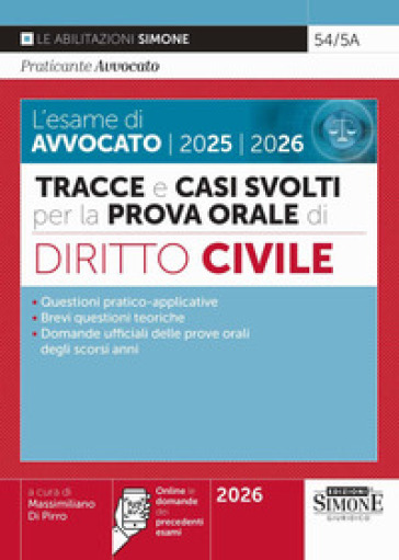 L'esame di avvocato 2025-2026. Tracce e casi svolti per la prova orale. Diritto civile. Con online le domande dei precedenti esami
