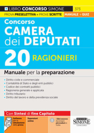 Concorso Camera dei Deputati. 20 ragionieri. Manuale per la preparazione. Con espansioni online. Con software per la simulazione della prova