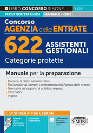 Concorso Agenzia delle Entrate. 622 assistenti gestionali. Categorie protette. Manuale per la preparazione. Con espansioni semplificate. Con software per la simulazione della prova