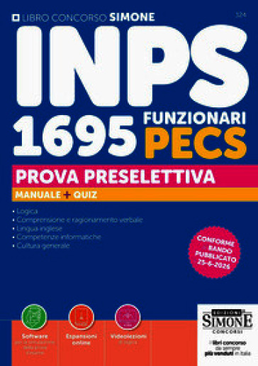Concorso INPS. 1695 funzionari PECS. Manuale + quiz. Prova preselettiva. Con Espansioni online. Con Software per la simulazione della prova d'esame. Con Videolezioni di logica