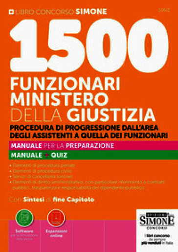 1500 Funzionari Ministero della Giustizia. Procedura di progressione dall'area degli assistenti a quella dei funzionari. Manuale per la preparazione. Manuale + quiz. Con Espansioni online. Con Software per la simulazione della prova