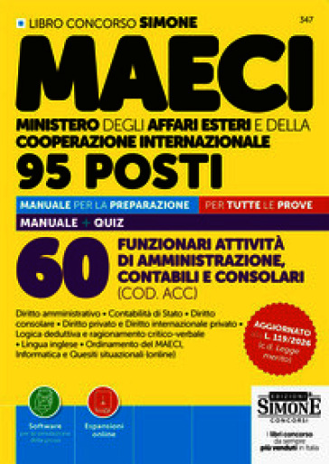 Concorso MAECI 95 posti. 60 funzionari attività di amministrazione, contabili e consolari (COD. ACC). Manuale per la preparazione per tutte le prove. Manuale + Quiz. Con Espansioni online. Con Software per la simulazione della prova
