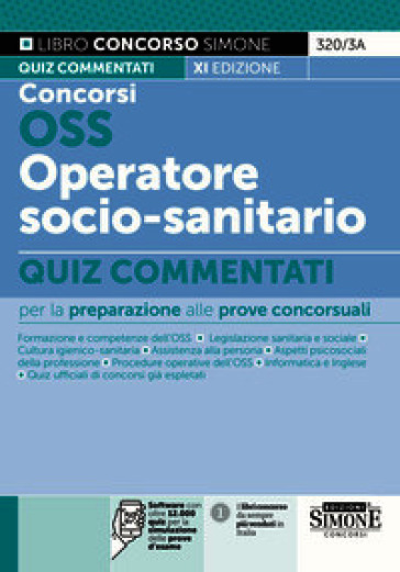 Concorsi OSS e OSSS operatore socio-sanitario. Quiz commentati. Con espansioni online. Con software per la simulazione della prova