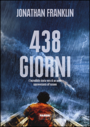 438 Giorni. L'incredibile Storia Vera Di Un Uomo Sopravvissuto All'oceano