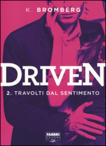 Travolti dal desiderio. Driven. Vol. 2