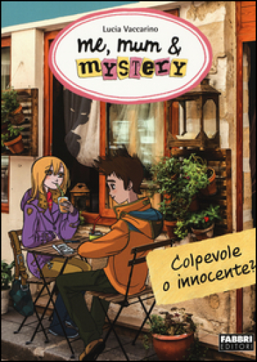 Colpevole o innocente? Me, mum & mistery. Vol. 11