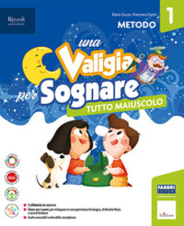 Una valigia per sognare. Con Quaderno dei prerequisiti, Metodo stampato maiuscolo, Letture, Discipline e Quaderno, Quaderno per scrivere, Il quaderno Ita-Mate, Il mio quaderno di Arte e Musica. Per la Scuola elementare. Con e-book. Con espansione online. Vol. 1