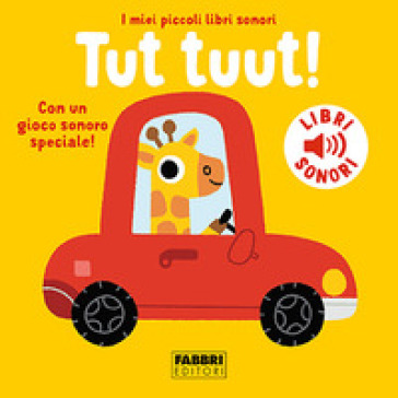 Tut tuut! I miei piccoli libri sonori. Ediz. a colori