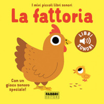 La fattoria. I miei piccoli libri sonori. Ediz. a colori