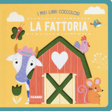 La Fattoria. I Miei Libri Coccolosi. Ediz. A Colori-image