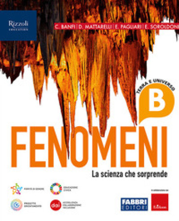Fenomeni. La scienza che sorprende. Per la Scuola media. Con e-book. Con espansione online. Vol. B: Terra e universo