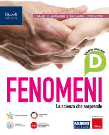 Fenomeni. La scienza che sorprende. Per la Scuola media. Con e-book. Con espansione online. Vol. D: Corpo umano