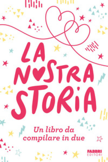 LA NOSTRA STORIA. UN LIBRO DA COMPILARE