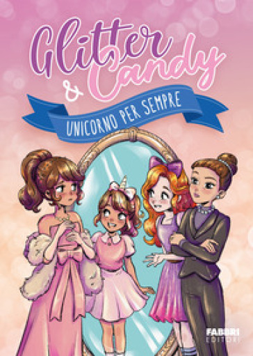 UNICORNO PER SEMPRE. GLITTER & CANDY