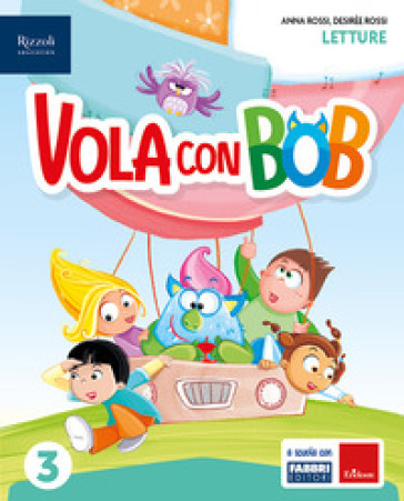 Vola con Bob. Con Letture, Grammatica e scrittura con quaderno, Storia con quaderno, Matematica con quaderno, Geografia con quaderno, HUB kids, HUB ki
