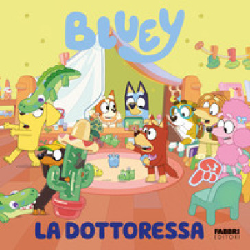 BLUEY. LA DOTTORESSA. EDIZ. A COLORI