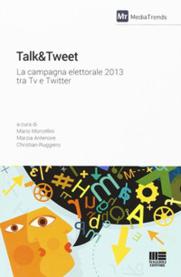 Talk&amp;Tweet. La campagna elettorale 2013 tra Tv e Twitter