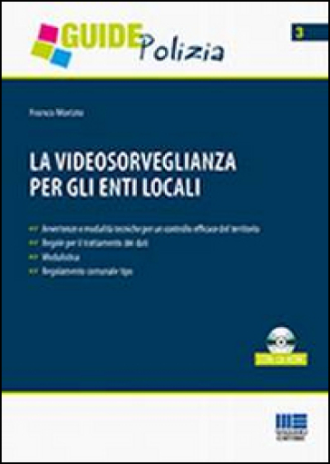 La videosorveglianza per gli enti locali. Con CD-ROM